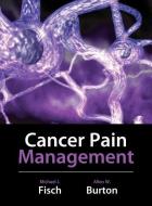 Cancer Pain Management di Michael Fisch, Allen Burton edito da MCGRAW HILL BOOK CO