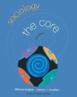 Sociology: The Core di Michael Hughes, Carolyn J. Kroehler, James Wilfrid Vander Zanden edito da IRWIN
