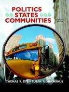 Politics In States And Communities di Thomas R. Dye, Susan A. MacManus edito da Pearson Education (us)