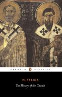 The History of the Church from Christ to Constantine di Bishop of Caesarea Eusebius edito da Penguin Books Ltd
