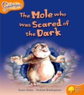 Oxford Reading Tree: Level 6: Snapdragons: The Mole Who Was Scared of the Dark di Susan Gates edito da Oxford University Press