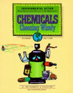 Chemicals: Choosing Wisely, E2: Environment & Education di E2 Environment & Education Project edito da PEARSON SCHOOL K12
