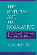 The Natural And The Normative di Gary Hatfield edito da Mit Press Ltd
