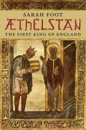 Aethelstan: The First King of England di Sarah Foot edito da YALE UNIV PR