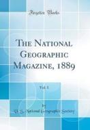 The National Geographic Magazine, 1889, Vol. 1 (Classic Reprint) di U. S. National Geographic Society edito da Forgotten Books