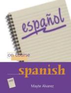 On Course Spanish di Mayte Alvarez edito da Routledge