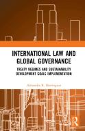 International Law And Global Governance di Alexandra R. Harrington edito da Taylor & Francis Ltd