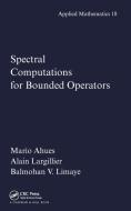 Spectral Computations For Bounded Operators di Mario Ahues, Alain Largillier, Balmohan Limaye edito da Taylor & Francis Ltd