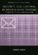 Security And Control In Information Systems di Andrew Hawker edito da Taylor & Francis Ltd