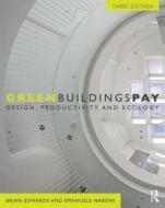 Green Buildings Pay di Brian W. Edwards, Emanuele Naboni edito da Taylor & Francis Ltd