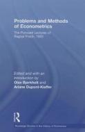 Problems and Methods of Econometrics: The Poincaré Lectures of Ragnar Frisch 1933 di Ragnar Frisch edito da ROUTLEDGE