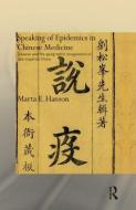 Speaking of Epidemics in Chinese Medicine di Marta Hanson edito da Routledge