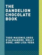 Making Chocolate di Greg D'Alesandre, Molly Gore, Todd Masonis, Lisa Vega edito da Random House USA Inc