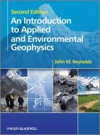 An Introduction to Applied and Environmental Geophysics di John M. Reynolds edito da Wiley-Blackwell