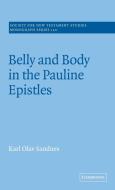Belly and Body in the Pauline Epistles di Karl Olav Sandnes edito da Cambridge University Press