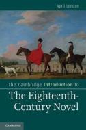 The Cambridge Introduction to the Eighteenth-Century Novel di April London edito da Cambridge University Press
