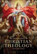 An Introduction to Christian Theology di Anthony (St Mary's University College Towey edito da Bloomsbury Publishing PLC