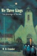 We Three Kings di W. D. Crowder edito da iUniverse