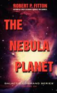 The Nebula Planet di Robert P. Fitton edito da iUniverse