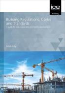 Building Regulations, Codes And Standards di Mark Key edito da ICE Publishing