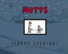 Mutts Sunday Evenings: A Mutts Treasury di Patrick McDonnell edito da Andrews McMeel Publishing