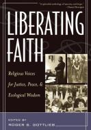 Liberating Faith di Roger S. Gottlieb edito da Rowman & Littlefield