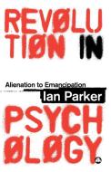 Revolution in Psychology di Ian Parker edito da Pluto Press