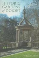 Historic Gardens of Dorset di Timothy Mowl edito da The History Press Ltd