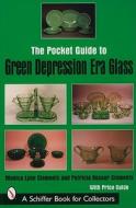 The Pocket Guide to Green Depression Era Glass di Monica Lynn Clements edito da Schiffer Publishing Ltd