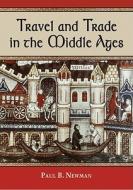 Newman, P:  Travel and Trade in the Middle Ages di Paul B. Newman edito da McFarland