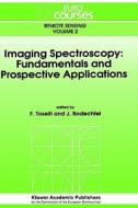 Imaging Spectroscopy: Fundamentals and Prospective Applications edito da Springer Netherlands