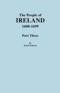 The People of Ireland, 1600-1699. Part Three di David Dobson edito da Clearfield