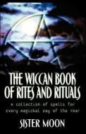 The Wiccan Book Of Rites And Rituals di S. Moon edito da Citadel Press Inc.,u.s.