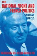 The National Front and French Politics: The Resistible Rise of Jean-Marie Le Pen di Jonathan Marcus, John Bintliff, Peter Stearns edito da NEW YORK UNIV PR