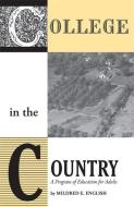 College in the Country: A Program of Education for Adults di Mildred E. English edito da UNIV OF GEORGIA PR