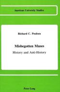 Misbegotten Muses di Richard C. Poulsen edito da Lang, Peter
