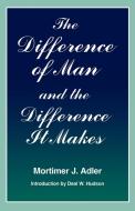 The Difference of Man and the Difference It Makes di Mortimer J. Adler edito da Fordham University Press
