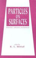 Particles On Surfaces di K. L. Mittal edito da Taylor & Francis Inc