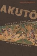 Akutō And Rural Conflict in Medieval Japan di Morten Oxenboell edito da UNIV OF HAWAII PR