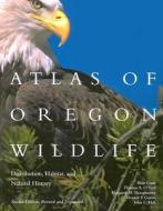 Atlas of Oregon Wildlife, 2nd Ed: Distribution, Habitat, and Natural History di Blair Csuti edito da OREGON ST UNIV PR