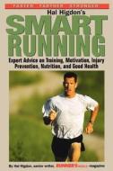 Hal Higdon's Smart Running: Expert Advice on Training, Motivation, Injury Prevention, Nutrition and Good Health di Hal Higdon edito da RODALE PR