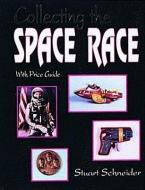 Collecting the Space Race di Stuart Schneider edito da Schiffer Publishing Ltd