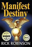 Manifest Destiny di Rick Robinson edito da Headline Books