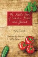 The Little Book of Wonder Foods and Juices di April Chandler edito da April Chandler