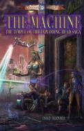 The Machine: Temple of the Exploding Head Saga di Ren Garcia, Carol Phillips edito da Loconeal Publishing, LLC