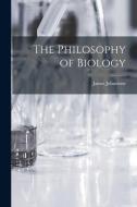 The Philosophy of Biology di James Johnstone edito da LEGARE STREET PR