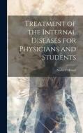 Treatment of the Internal Diseases for Physicians and Students di Norbert Ortner edito da LEGARE STREET PR
