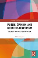 Public Opinion And Counter-Terrorism di Michael Lister edito da Taylor & Francis Ltd