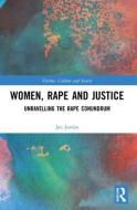 Women, Rape And Justice di Jan Jordan edito da Taylor & Francis Ltd
