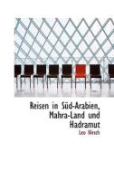 Reisen In Sud-arabien, Mahra-land Und Hadramut di Leo Hirsch edito da Bibliolife